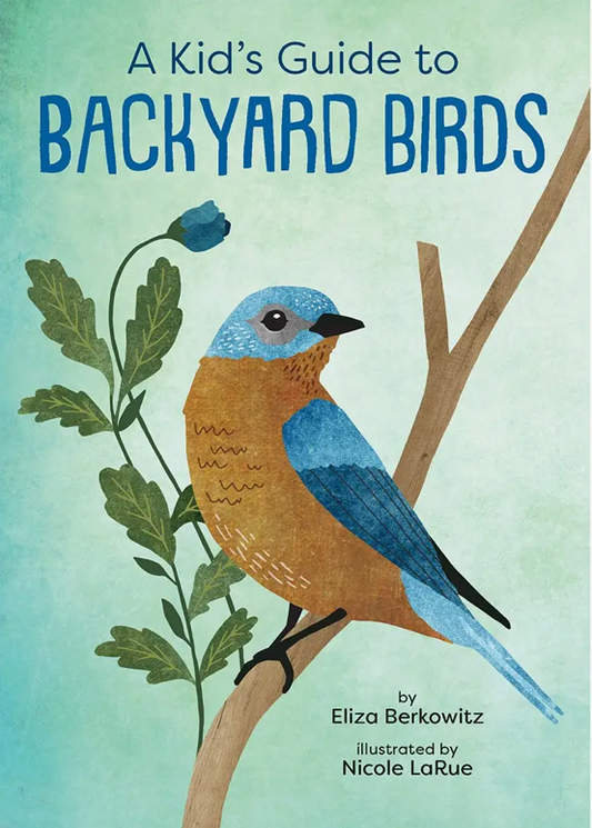 A Kid's Guide to Backyard Birds